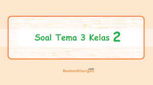 25 jumlah soal isian singkat = 15 Soal Tema 3 Kelas 2 Soal Tematik Download Soal Revisi