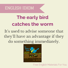 The Early Bird Catches The Worm A Quien Madruga Dios Le Ayuda English Idioms Idioms Proverbs English