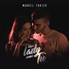 Sofía reyes, abraham mateo, de la ghetto, manuel turizo, zion & lennox, lalo ebratt, thalía & maejor). Una Lady Como Tu Song By Manuel Turizo Spotify