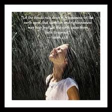 Drip Down O Heavens From Above And Let The Clouds Pour Down Righteousness Let The Earth Open Up And Salvat Rain Photography Dancing In The Rain Rain Photo