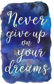 Quotes never give up on your dreams. Never Give Up On Your Dreams Deep Blue Watercolor Wide Ruled Notebook Journal 110 Pages 5 06 X 7 81 Inspirational Quote Watercolor Quotes Notebooks Quicksand 9781979333290 Amazon Com Books