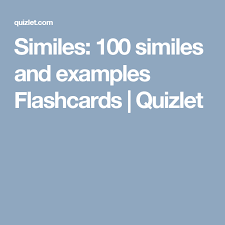Similes 100 Similes And Examples Flashcards Quizlet Simile Flashcards Creative Writing Ideas