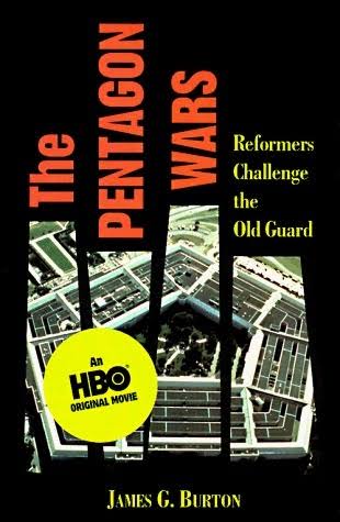 The Pentagon Wars: Reformers Challenge the Old Guard by James G. Burton |  Goodreads