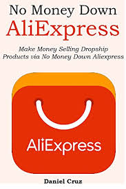 Find out how to start a dropshipping business and sell online, no experience needed! Pdf Free Download No Money Down Aliexpress Make Money Selling Dropship Products Via No Money Down Aliexpress Full Collection Ebook By Daniel Cruz Vyewiruhdf98hfkd34