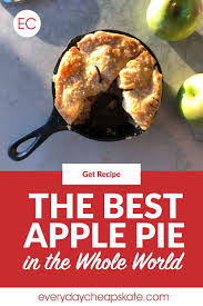 This Is The Best Apple Pie In The Whole World Everyday Cheapskate Recipe In 2020 Recipes Best Apple Pie Classic Apple Pie
