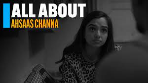 All About Ahsaas Channa | IMDb