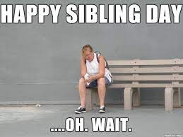 A few days ago greyson and i went on a play date with a few friends from his school. My Mom Is An Only Child Meme On Imgur