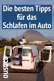 Schlafen Im Auto Die Besten Tipps Praxis Getestet Und Ultimativer Ratgeber In 2020 Im Auto Schlafen Minivan Camping Camper Leben