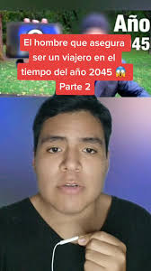 El hombre que asegura ser un viajero en el tiempo del año 2045 😱, Parte 2
