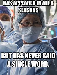 Yes If Anyone Names This Show You Are A True Fan That Character Has Been Through Every Sho Greys Anatomy Funny Funny Greys Anatomy Memes Greys Anatomy Memes