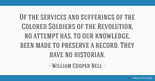 Explore our collection of motivational and famous quotes by authors william cooper quotes. Of The Services And Sufferings Of The Colored Soldiers Of The Revolution No Attempt Has To