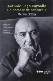 Antonio Lago Carballo. Un hombre de concordia (varios) : Navas, Marisa,  García Delgado, José Luis, lago Bornstein, José María: Amazon.es: Libros