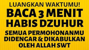 Barang siapa yang membaca surat yasin di permulaan siang dan mendahulukannya di depan hajatnya, maka hajat itu akan terpenuhi. (hr. Baca 3 Menit Habis Dzuhur Doa Dzikir Zikir Agar Supaya Hajat Cepat Terkabul Dikabulkan Allah Swt Youtube