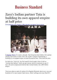 According to the indian policy on foreign direct investment (fdi), zara teamed up with the tata group, india, to form a joint enterprise in february 2009. Zara S Indian Partner Tata Is Building Its Own Apparel Empire At Half Price By Dorothy Gracious Issuu