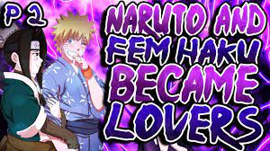 What if Naruto and fem Haku became lovers Naruto x Haku PART 2 - YouTube