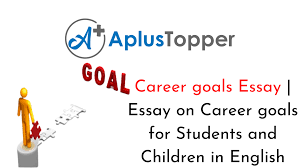 Buy your personal college paper and have a+ grades or get access to database of 26 career goals essays samples (with topics, templates, examples of introduction, outline, conclusion). Career Goals Essay Essay On Career Goals For Students And Children In English A Plus Topper