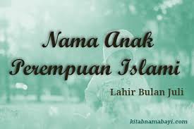 Nama Anak Perempuan Islami Bulan Juli Kitabnamabayi Comkumpulan Arti Nama Bayi 2 3 Kata Unik Keren