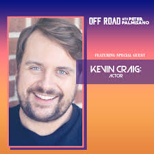 Podcast: 'Off Road' speaks with Kevin Craig, actor -