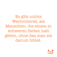 Es Gibt Nichts Wertvolleres Als Menschen Die Einem In Schweren Zeiten Halt Geben Ohne Das Man Sie Darum Bittet Soulme Kennenlerna Weisheiten Spruche Zitate