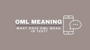 What Does Oml Mean? Definition, Usage, And More