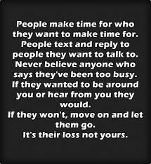 People Make Time For Who They Want To Make Time For People Text And Reply To People They Want To Talk To Never Be Want Quotes Me Time Quotes Make Time