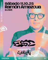 Hoy sábado 11 de octubre nos vemos en Ensenada Sound Club! Ramón Amezcua Di  Set + Curricán Cocina Invitada Ensenada BC