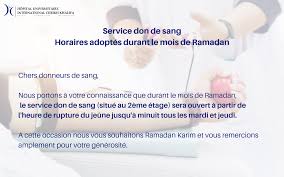Avant le début du ramadan, le ministère de la santé ainsi, il est recommandé de ne pas rater les trois repas de la journée, à savoir manger avant le lever du soleil, à la rupture du jeûne et quelques heures après la rupture (dîner). Horaires Ramadan Service Don Du Sang