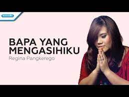 Bapa Yang Mengasihiku Regina Pangkerego With Lyrics Youtube Youtube Rohani Lagu