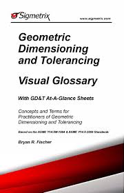 Geometric Dimensioning And Tolerancing Visual Glossary With Gd T At A Glance Sheets