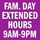 Family Day Weekend Extended Hours 9AM - 9PM — event image