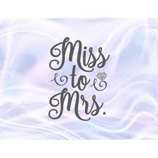 Miss To Mrs Bride To Be Bachelorette Svg File For Cricut Wedding Bridal Shower