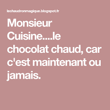 Monsieur Cuisine Le Chocolat Chaud Car C Est Maintenant Ou Jamais Chocolat Chaud Cuisine Chocolat