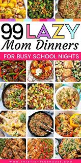 99 Best Crazy Busy School Night Meal Ideas In 2020 Dinner Recipes Easy Quick Easy Dinner Meals