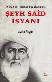 Şeyh said 92 yıl önce bugün (29 haziran) idam edilmişti. Seyh Said Isyani 1925 Kurt Ulusal Ayaklanmasi Aydin Akyuz Fiyati Satin Al Idefix