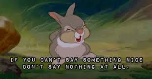 If you can t say something nice. Pin By Susan Leahy On Things My Mother Taught Me Disney Quotes Say Something Nice Sayings