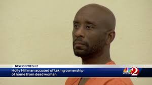 Holly Hill man accused of taking ownership of dead woman's home