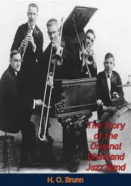 The Story Of The Original Dixieland Jazz Band Ebook By H O Brunn In 2020 Dixieland Jazz Jazz Band Jazz