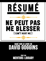 Repérez rapidement les idées de vos livres ou de vos auteurs. Resume Etendu Ne Peut Pas Me Blesser Cant Hurt Me Base Sur Le Livre De David Goggins Ebook Library Mentors Amazon Fr Livres