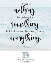 Quote By T Tolis To Love Is Nothing To Be Loved Is Something But To Love And Be Loved That Is Everything Favorite Quotes Inspirational Quotes Quotes