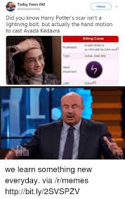 Today Years O Follow Did You Know Harry Potter S Scar Isn T A Lightning Bolt But Actually The Hand Motion To Cast Avada Kedavra Killing Curse Avada Kedavra A Vah Dah Ke Dah Vral1 Curse Dark Arts Pa alongside the message, they shared a screengrab from harry potter wiki's entry on the killing curse avada kedavra. meme