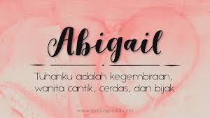 Nah kumpulan nama bayi perempuan ini mungkin bisa dijadikan sebagai sebuah rangkaian nama, yang menjadi pilihan paling spesial bagi. Arti Nama Abigail Tentangnama