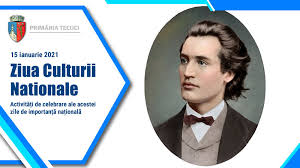 Ziua în care românii își sărbătoresc marele poet național a devenit din luna decembrie a anului 2010 și ziua culturii naționale. Ziua Culturii Nationale 15 Ianuarie 2021 PrimÄƒria Municipiului Tecuci