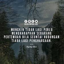 Mungkin Tidak Lagi Perlu Mengharapkan Sebarang Pertemuan Bila Seuntai Hubungan Tiada Lagi Penghargaan Aryatiey Ghani Kutipan Hubungan