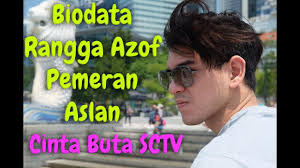 Cinta buta kecewa itu yang aslan rasakan pada reyhan 19. Biodata Rangga Azof Pemeran Aslan Di Cinta Buta Sctv Youtube