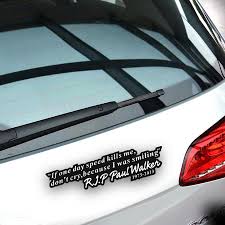 Buy Paul Walker Quote Memorial Car Sticker Graphic Car Decal At Affordable Prices Free Shipping Real Reviews With Photos Joom