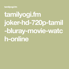 Tamilyogi Fm Joker Hd 720p Tamil Bluray Movie Watch Online Movies Watches Online Tamil Movies