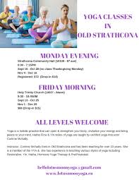It all depends on what time your day typically starts. Yoga Classes In Old Strathcona Start September 13th Strathcona Community League