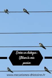 Ecrire Un Dialogue Pourquoi Utiliser La Voix Passive Ecriture Writingtips Comment Ecrire Un Livre Ecrire Comment Ecrire