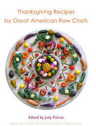 Try one of these exciting 42 easy vegan thanksgiving sides that will have people digging in for seconds. Amazon Com Thanksgiving Recipes By Great American Raw Vegan Chefs Ebook Pokras Judy Pokras Judy Kindle Store