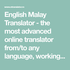 English Malay Translator The Most Advanced Online Translator From To Any Language Working Both Online And Offline With Images English Dictionaries
